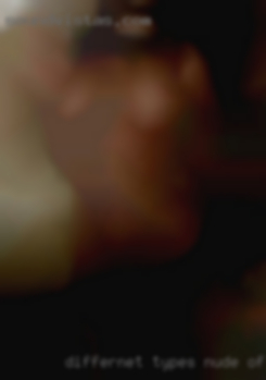 Differnet types nude of pussy.